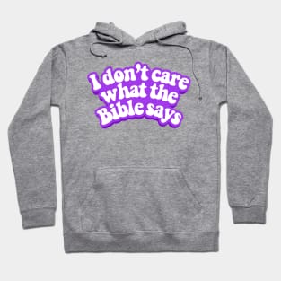 I do not care what the Bible says Hoodie